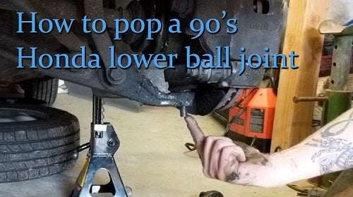 How to pop a 90's Honda lower ball joint